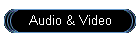 Audio & Video