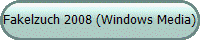 Fakelzuch 2008 (Windows Media)