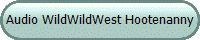 Audio WildWildWest Hootenanny